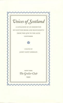 Janet Saint Germain - Voices of Scotland – A Catalogue of an Exhibition of Scottish Books and Manuscripts from the 15th to the 20th Centuries, Häftad