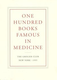 bokomslag One Hundred Books Famous in Medicine  Conceived, Organized, and with an Introduction by Haskell F. Norman