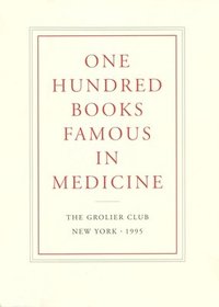bokomslag One Hundred Books Famous in Medicine - Conceived, Organized, and with an Introduction by Haskell F. Norman