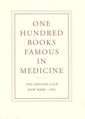 bokomslag One Hundred Books Famous in Medicine  Conceived, Organized, and with an Introduction by Haskell F. Norman