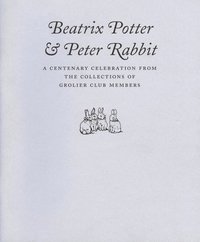 bokomslag Beatrix Potter & Peter Rabbit  A Centenary Celebration from the Collections of Grolier Club Members