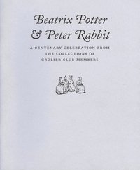 bokomslag Beatrix Potter & Peter Rabbit - A Centenary Celebration from the Collections of Grolier Club Members