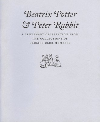 bokomslag Beatrix Potter & Peter Rabbit - A Centenary Celebration from the Collections of Grolier Club Members
