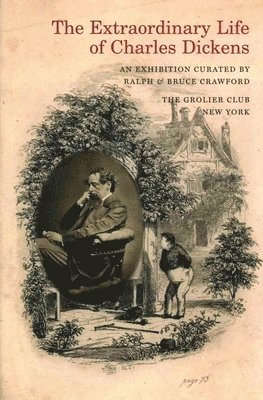 Ralph J. Crawford Jr., Bruce J. Crawford, John M. Patterson - Extraordinary Life of Charles Dickens, Inbunden