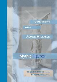 bokomslag Conversing With James Hillman: Mythic Figures