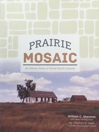 bokomslag Prairie Mosaic: An Ethic Atlas of Rural North Dakota