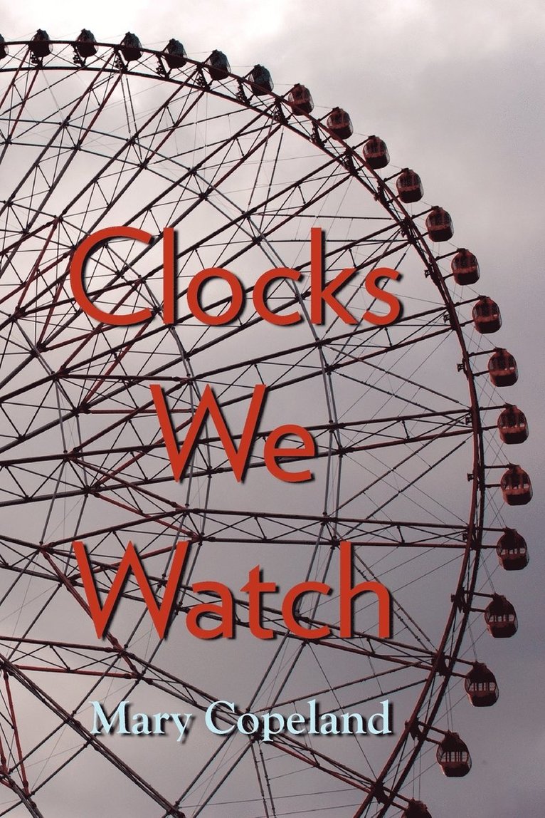 Mary Copeland - Clocks We Watch, Häftad