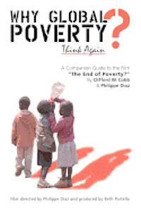 bokomslag Why Global Poverty?: A Companion Guide to the Film 'The End of Poverty?'
