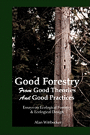 bokomslag Good Forestry: From Good Theories and Good Practices