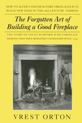 Forgotten Art Of Building A Good Fireplace 1