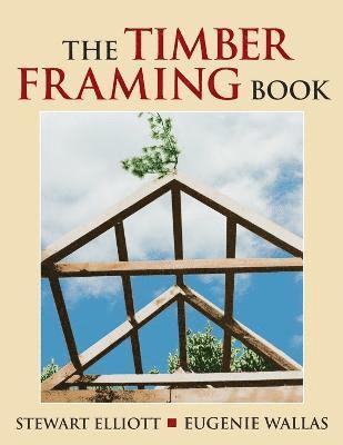 The Timber Framing Book 1