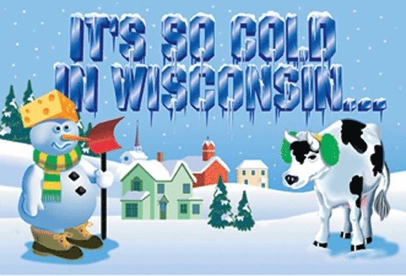 It's So Cold In Wisconsin 1