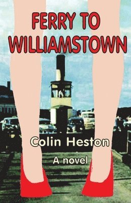 Colin Heston - Ferry to Williamstown, Häftad