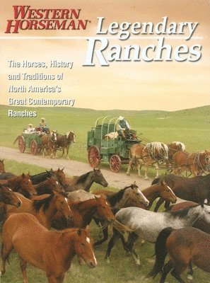 Guy de de Galard, Holly Endersby - Legendary Ranches: The Horses, History and Traditions of North America's Great Contemporary Ranches, Häftad