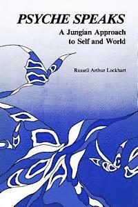 bokomslag Psyche Speaks: A Jungian Approach to Self and World