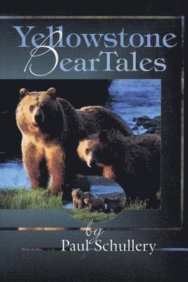 Paul Schullery, author of Mountain Time and Searching for Yellowstone Schullery, Dr. Paul - Yellowstone Bear Tales, Häftad