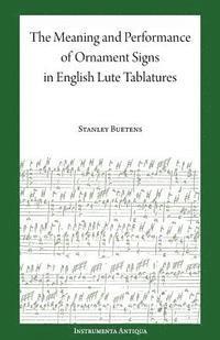 bokomslag The Meaning and Performance of Ornaments in Lute Tablature