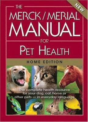 Merck Publishing and Merial, Cynthia M. Kahn, Scott Line - The Merck/Merial Manual for Pet Health: The Complete Health Resource for Your Dog, Cat, Horse or Other Pets - In Everyday Language, Häftad