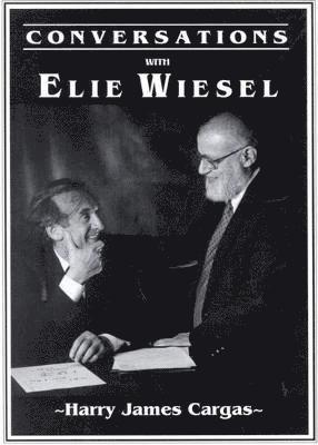Harry James Cargas - Conversations with Elie Wiesel, Häftad