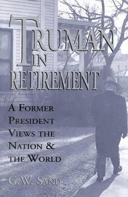 G. W. Sand - Truman in Retirement, Inbunden