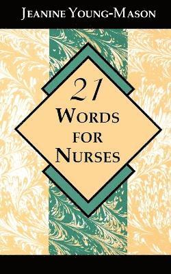 Jeanine Young-Mason - 21 Words for Nurses, Häftad