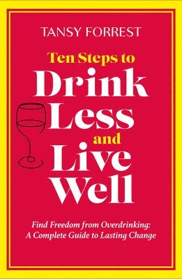 bokomslag Ten Steps to Drink Less and Live Well