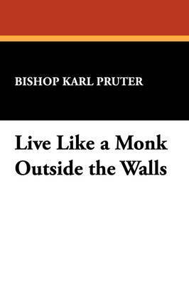 Live Like a Monk Outside the Walls 1