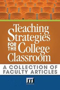 bokomslag Teaching Strategies for the College Classroom: A Collection of Faculty Articles