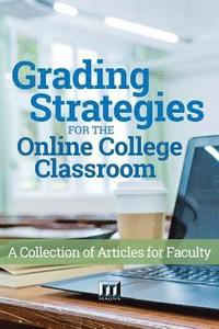 bokomslag Grading Strategies for the Online College Classroom: A Collection of Articles for Faculty