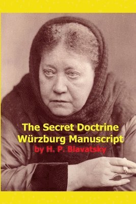 H P Blavatsky - Secret Doctrine Wurzburg Manuscript, Häftad