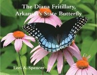bokomslag The Diana Fritillary, Arkansass State Butterfly