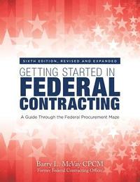 bokomslag Getting Started in Federal Contracting: A Guide Through the Federal Procurement Maze