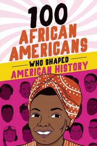 bokomslag 100 African Americans Who Shaped American History