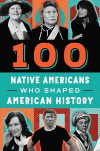 bokomslag 100 Native Americans: Who Shaped American History
