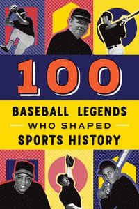 bokomslag 100 Baseball Legends Who Shaped Sports History