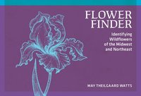 bokomslag Flower Finder: Identifying Wildflowers of the Midwest and Northeast