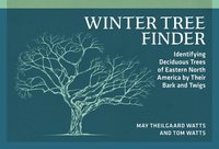 bokomslag Winter Tree Finder: Identifying Deciduous Trees of Eastern North America by Their Bark and Twigs