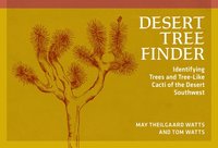 bokomslag Desert Tree Finder: Identifying Trees and Tree-Like Cacti of the Desert Southwest