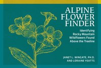 bokomslag Alpine Flower Finder: Identifying Wildflowers Above the Rocky Mountain Treeline