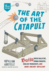 bokomslag The Art of the Catapult