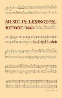 bokomslag Music In Lexington Before 1840