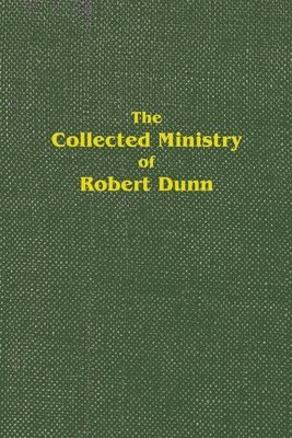 bokomslag The Collected Ministry of Robert Dunn