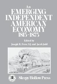 bokomslag An Emerging Independent American Economy, 1815-1875.