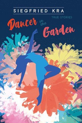 Siegfried Kra - Dancer in the Garden, Häftad