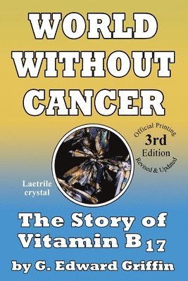 Unknown - World Without Cancer; The Story of Vitamin B17, Häftad