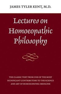 bokomslag Lectures on Homeopathic Philosophy