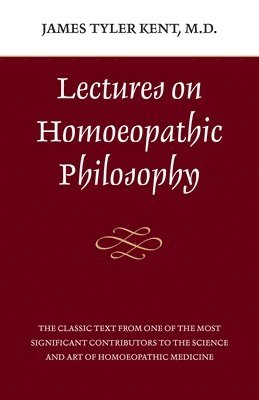 bokomslag Lectures on Homeopathic Philosophy