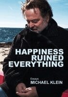 Michael Klein - Happiness Ruined Everything, Häftad