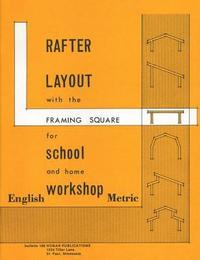 bokomslag Rafter Layout with the Framing Square for School and Home Workshop