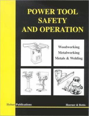 bokomslag Power Tool Safety and Operations: Woodworking, Metalworking, Metalsand Welding